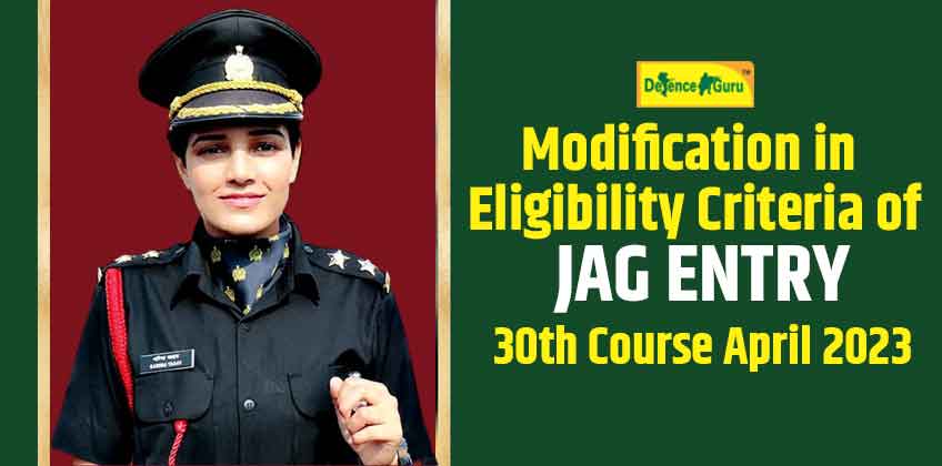 Modification in Eligibility Criteria of JAG ENTRY 30th Course April 2023