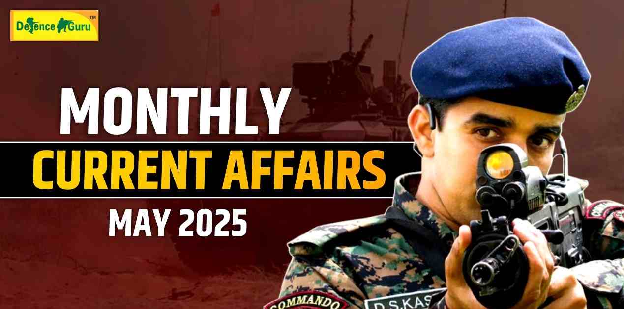 Monthly Current Affairs May 2025- Defence Guru
