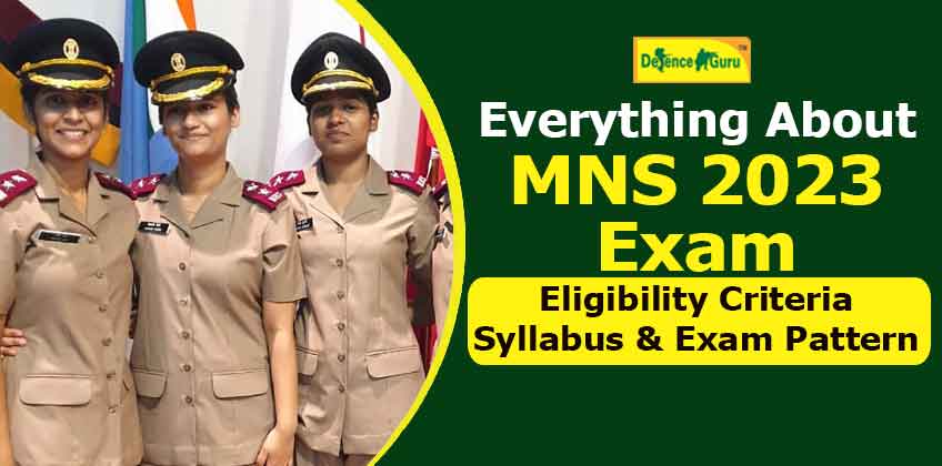 Everything About MNS 2023 Exam - Eligibility Criteria, Syllabus & Exam Pattern