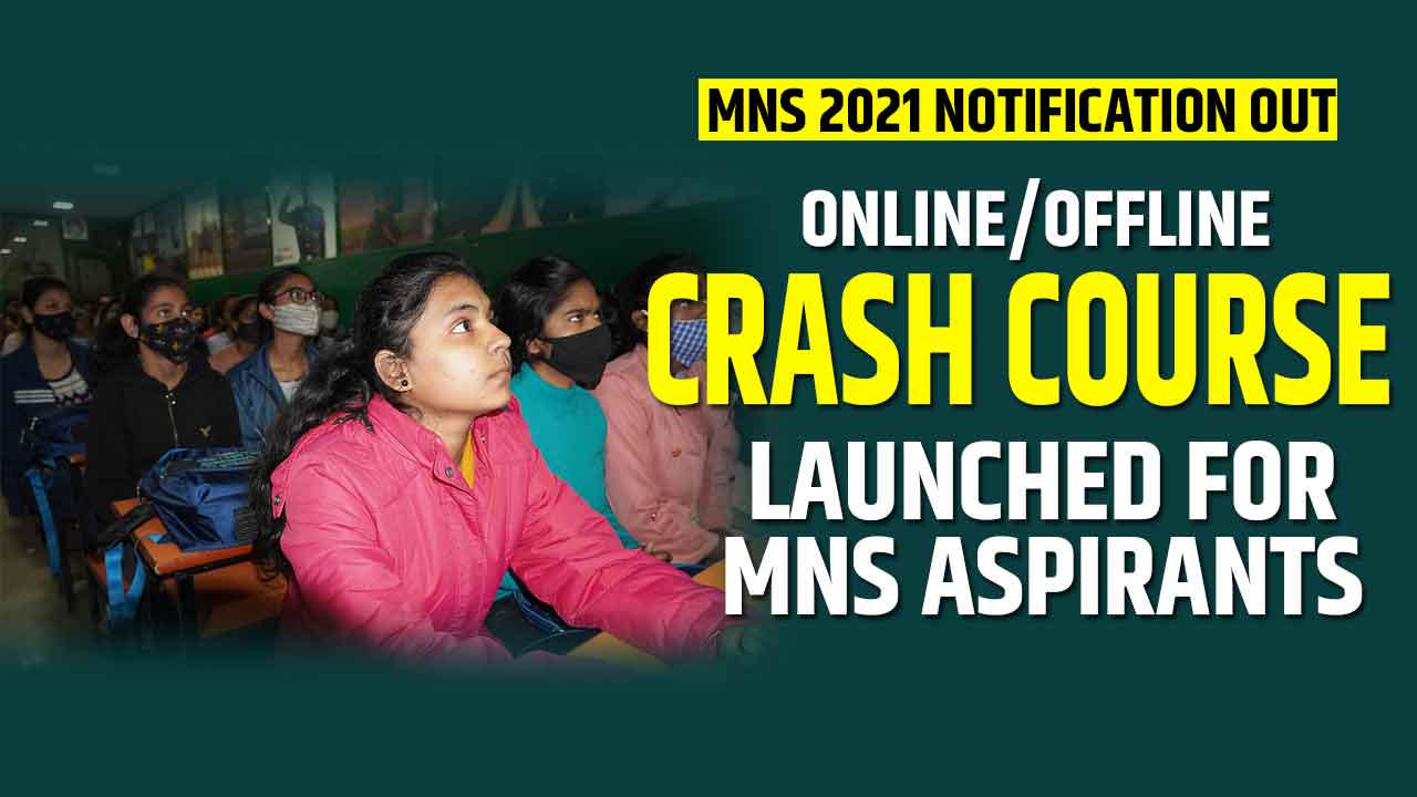 MNS 2021 Online/Offline Crash Course Launched for MNS Aspirants
