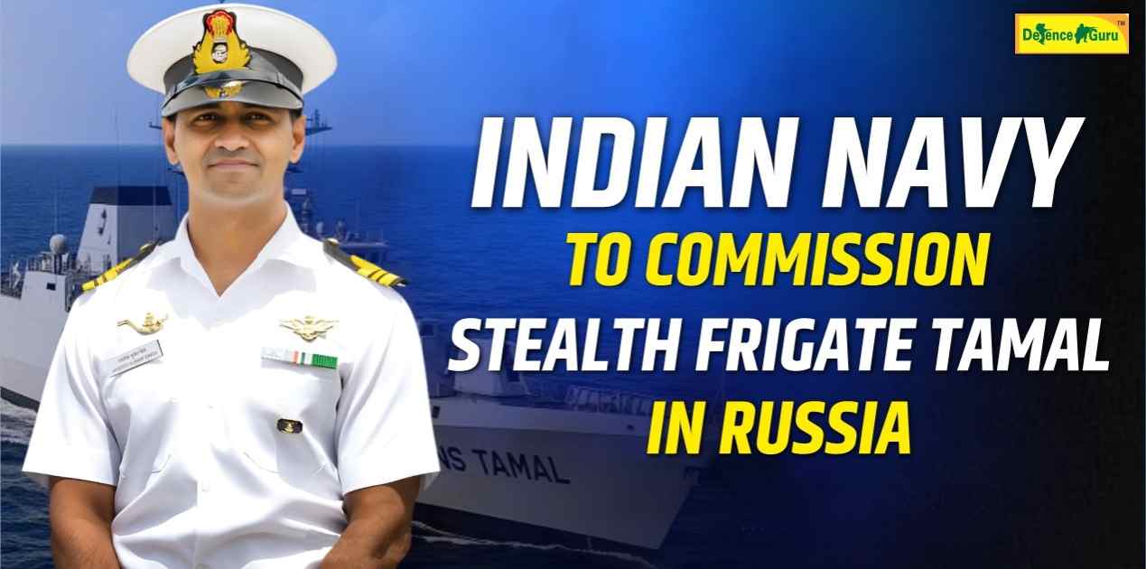 Indian Navy to Commission Stealth Frigate Tamal in Russia