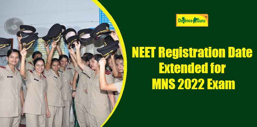NEET 2022 Registration Date Extended for MNS 2022 Exam