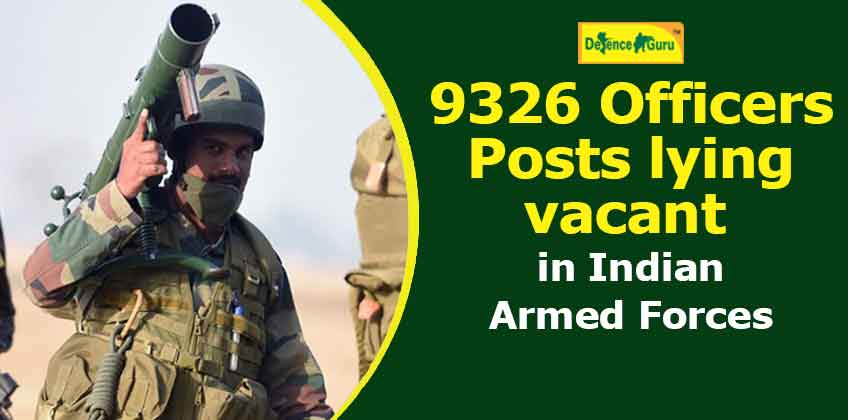 9326 Officers Posts lying vacant in Indian Armed Forces