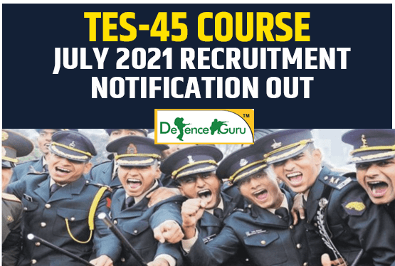 TES-45 Course 2021 Notification Out 10+2 Technical Entry Scheme