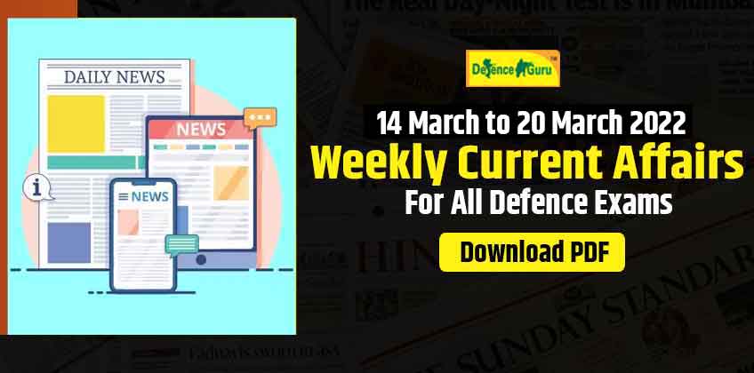 Weekly Current Affairs Questions and Answers MCQ - 14 March to 20 March 2022