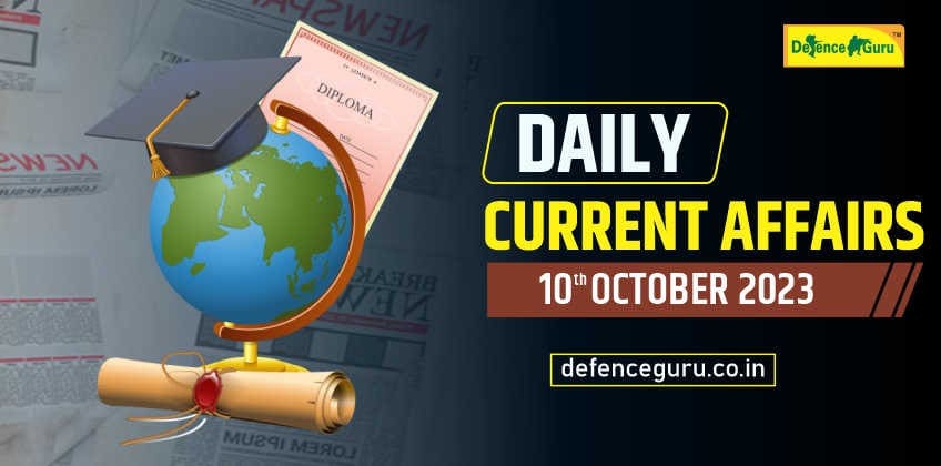 Daily GK Update - 10th October 2023 Current Affairs