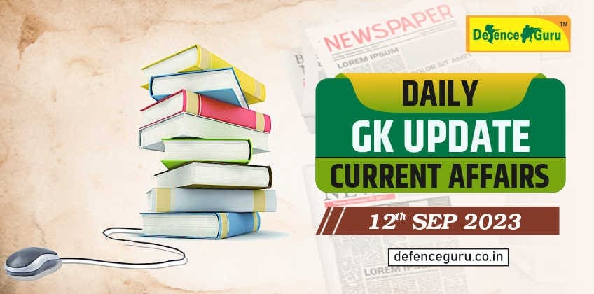 Daily GK Update - 12th September 2023 Current Affairs
