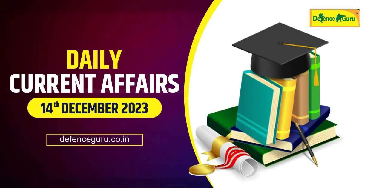 Daily GK Update - 14 December 2023 Current Affairs