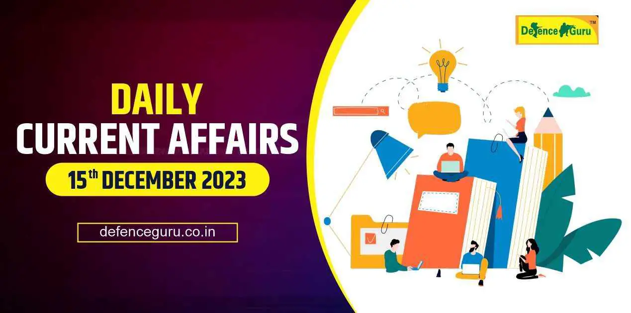 Daily GK Update - 15 December 2023 Current Affairs
