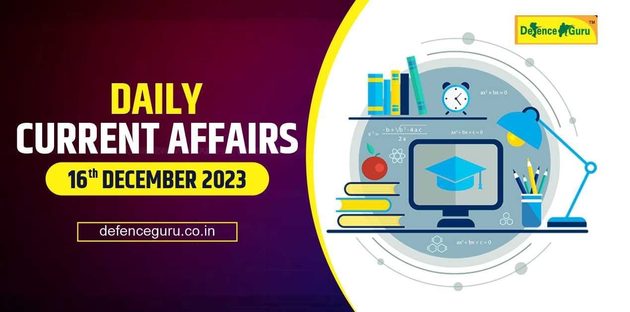 Daily GK Update -  16 December 2023 Current Affairs