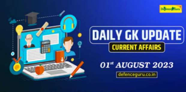 Daily GK Update - 1st August 2023 Current Affairs