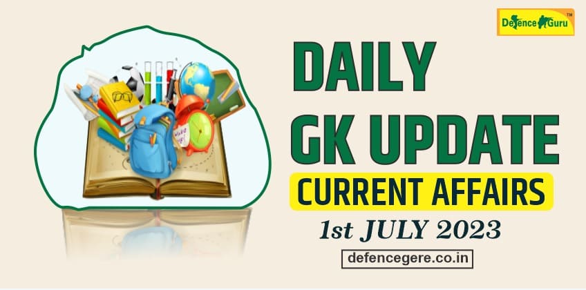 Daily GK Update - 1st July 2023 Current Affairs