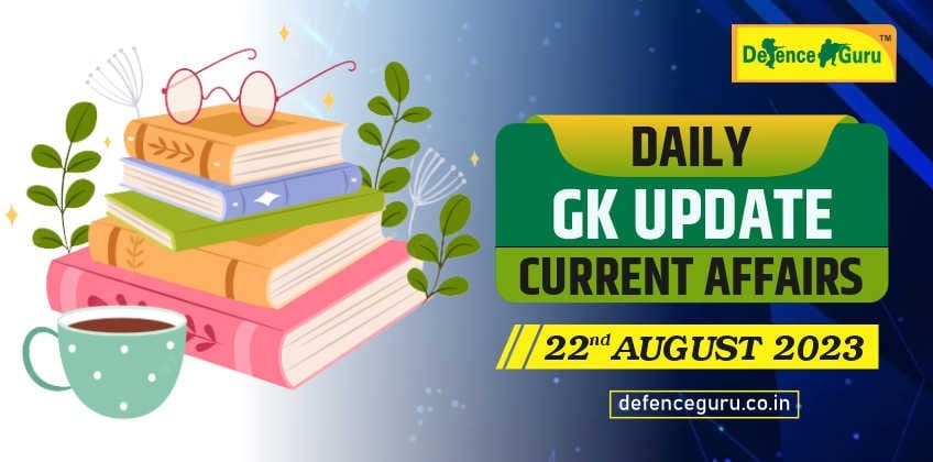 Daily GK Update - 22nd August 2023 Current Affairs