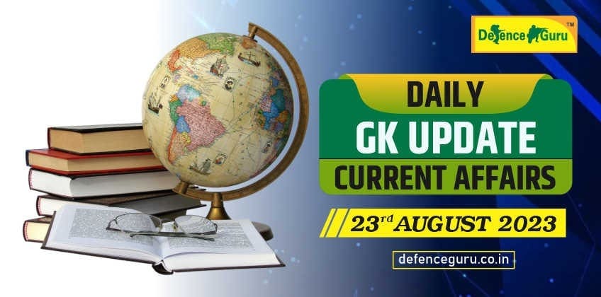 Daily GK Update - 23rd August 2023 Current Affairs