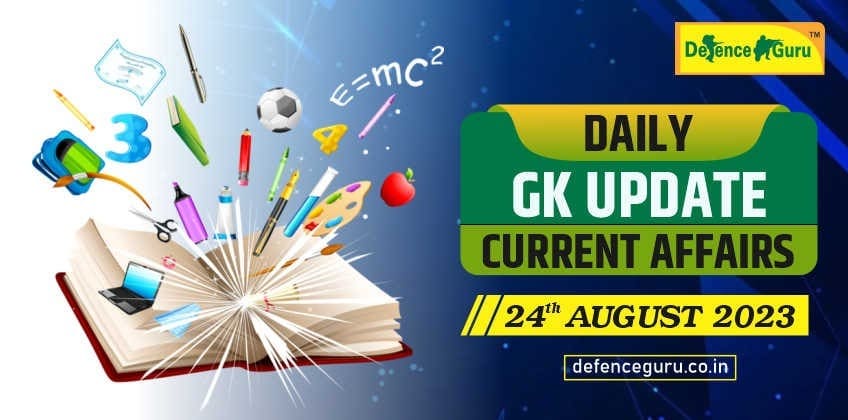 Daily GK Update - 24th August 2023 Current Affairs