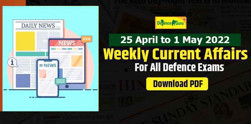 Weekly Current Affairs Questions and Answers MCQ - 25 April to 1 May 2022