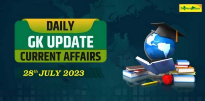 Daily GK Update - 28th July 2023 Current Affairs