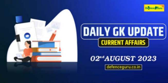 Daily GK Update - 2nd August 2023 Current Affairs