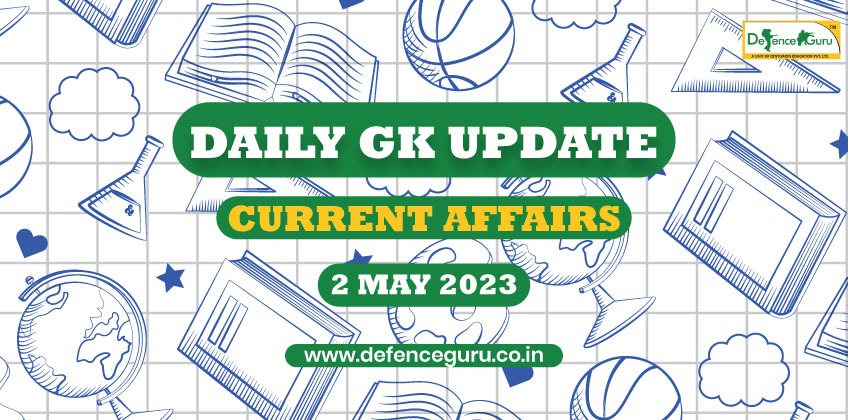 Daily GK Update - 2nd May 2023 Current Affairs