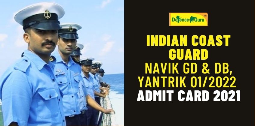 Indian Coast Guard Navik GD & DB, Yantrik 01/2022 Admit Card 2021