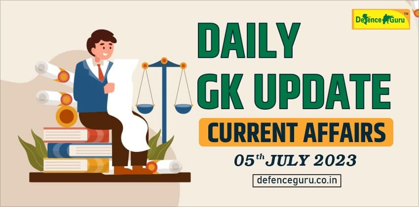 Daily GK Update - 5th July 2023 Current Affairs