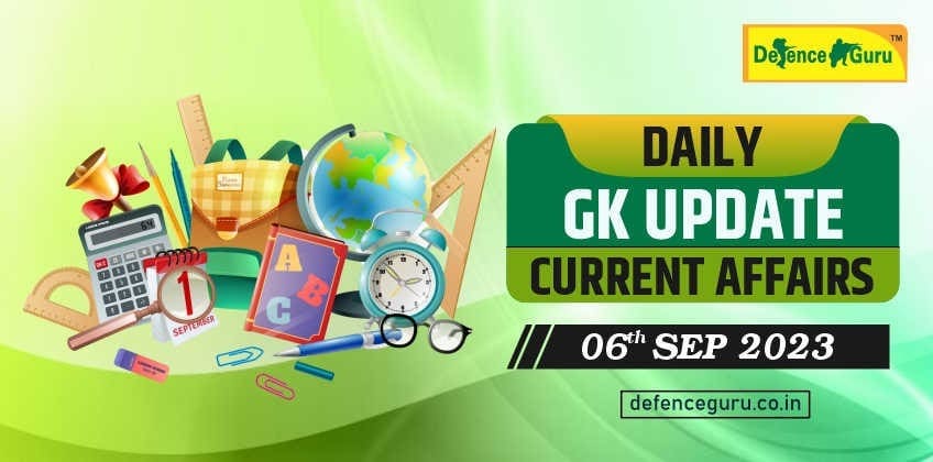 Daily GK Update - 6th September 2023 Current Affairs