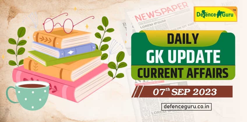 Daily GK Update - 7th September 2023 Current Affairs