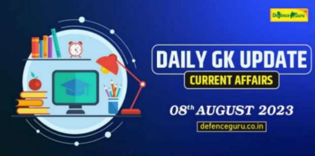 Daily GK Update - 8th August 2023 Current Affairs