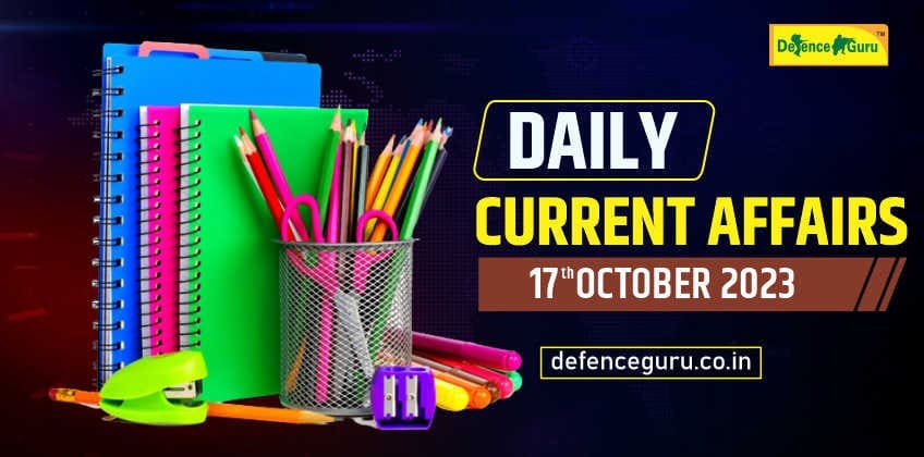 Daily GK Update - 17th October 2023 Current Affairs