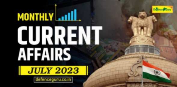 Monthly Current Affairs July 2023 - Defence Guru