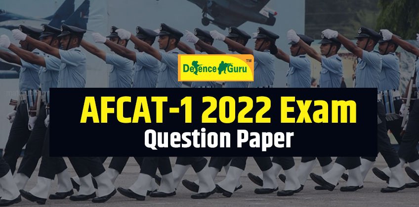 AFCAT-1 2022 Exam Memory Based Question Paper - 12, 13, 14 Feb