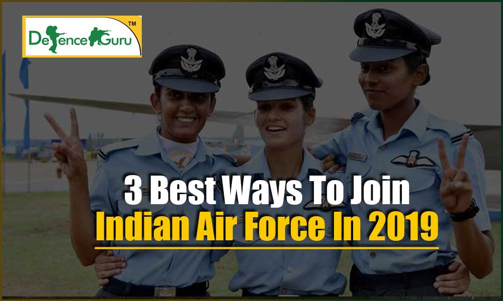3 Best Ways To Join Indian Air Force In 2019