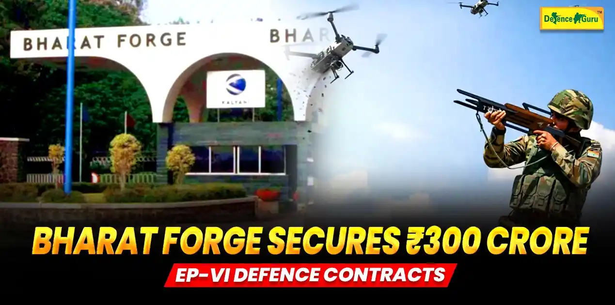 Bharat Forge Secures ₹300 Crore EP-VI Defence Contracts