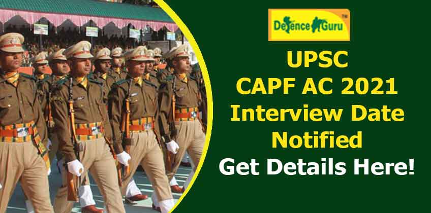 UPSC CAPF AC 2021 Interview Date Notified - Get Details Here!