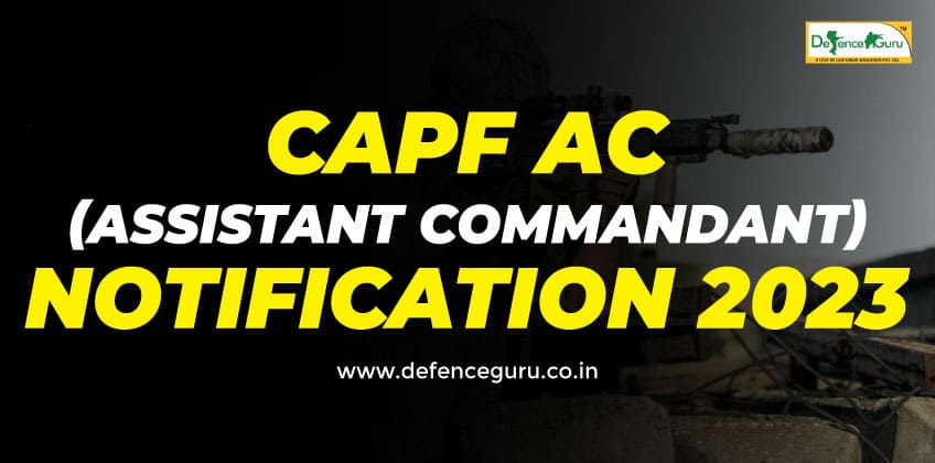 CAPF AC (Assistant Commandant) Notification 2023 - Apply Now