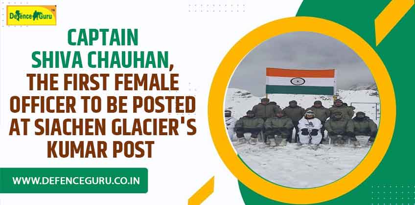 Captain Shiva Chauhan, The first female officer to be posted at Siachen Glacier's Kumar Post 