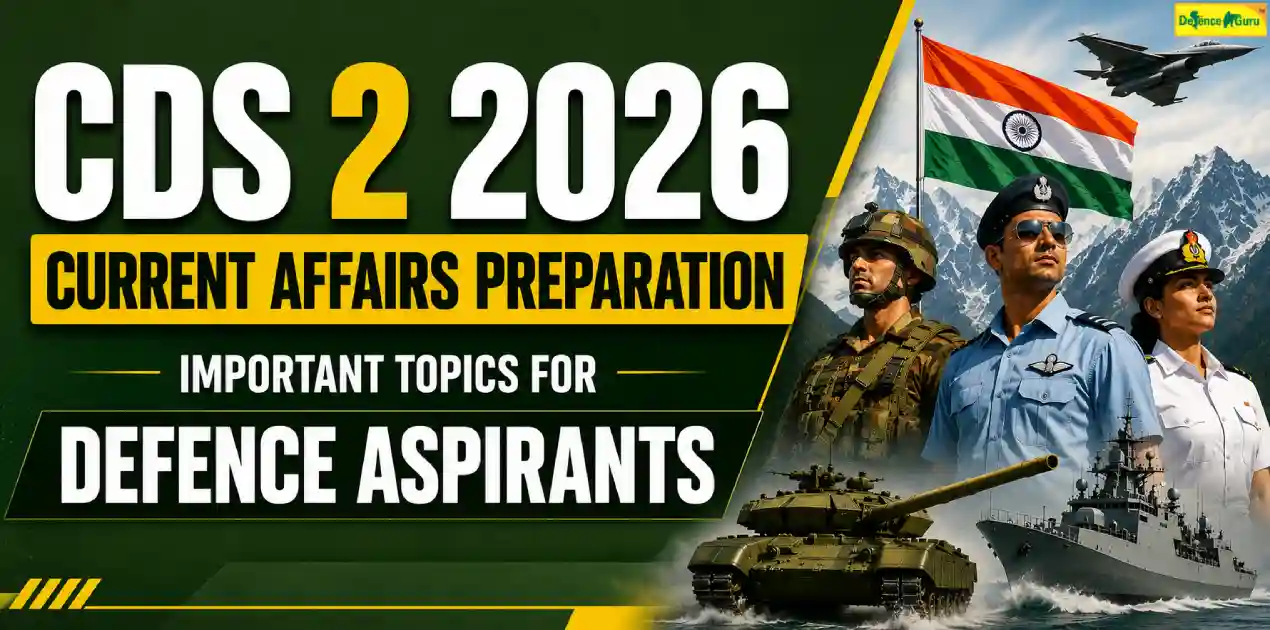 CDS 2 2026 Current Affairs Preparation: Important Topics for Defence Aspirants