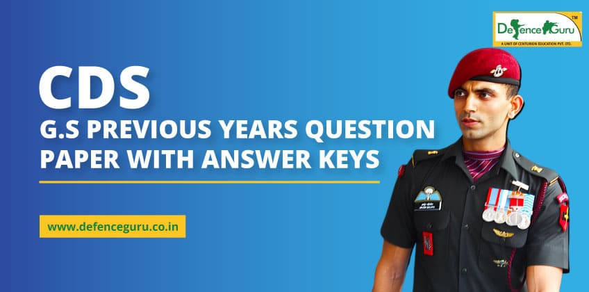 CDS G.S Previous Years Question with Answer Keys