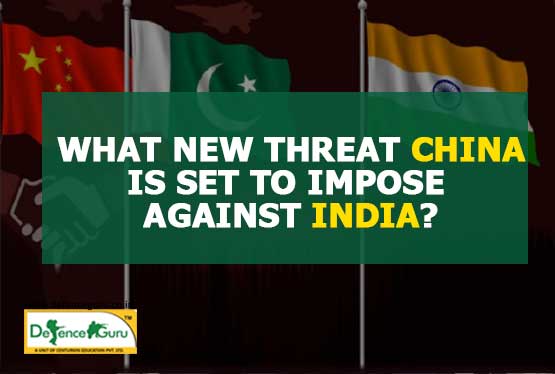 What new threat China is set to impose against India?