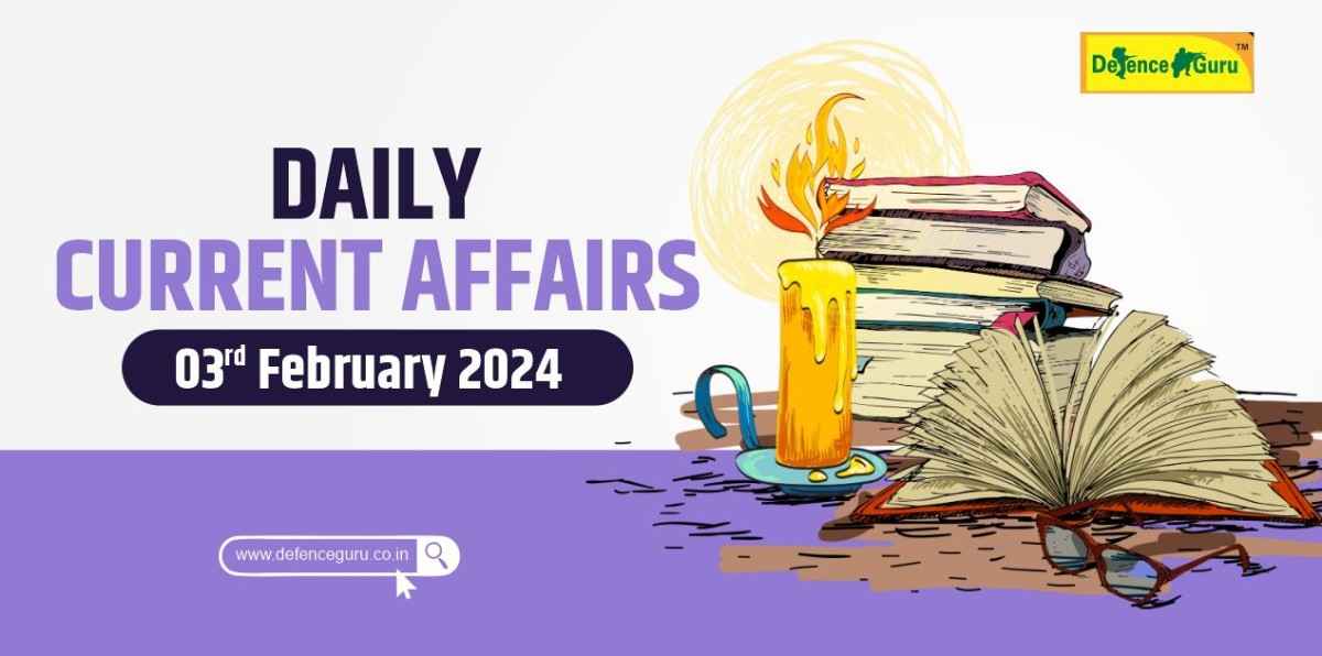Daily GK Update - 3rd February 2024 Current Affairs
