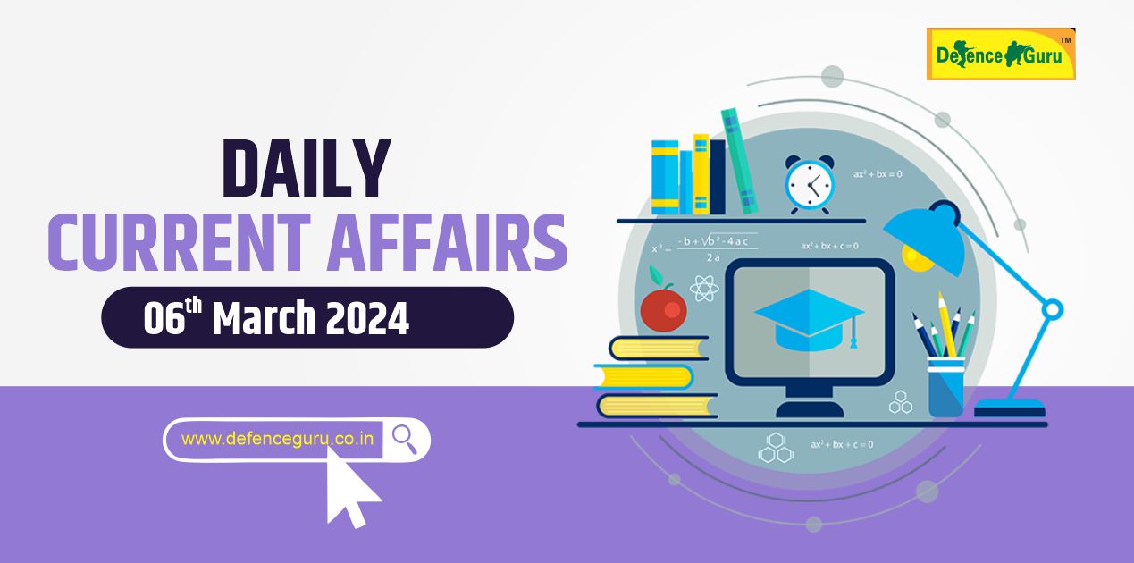 Daily GK Update - 6th March 2024 Current Affairs