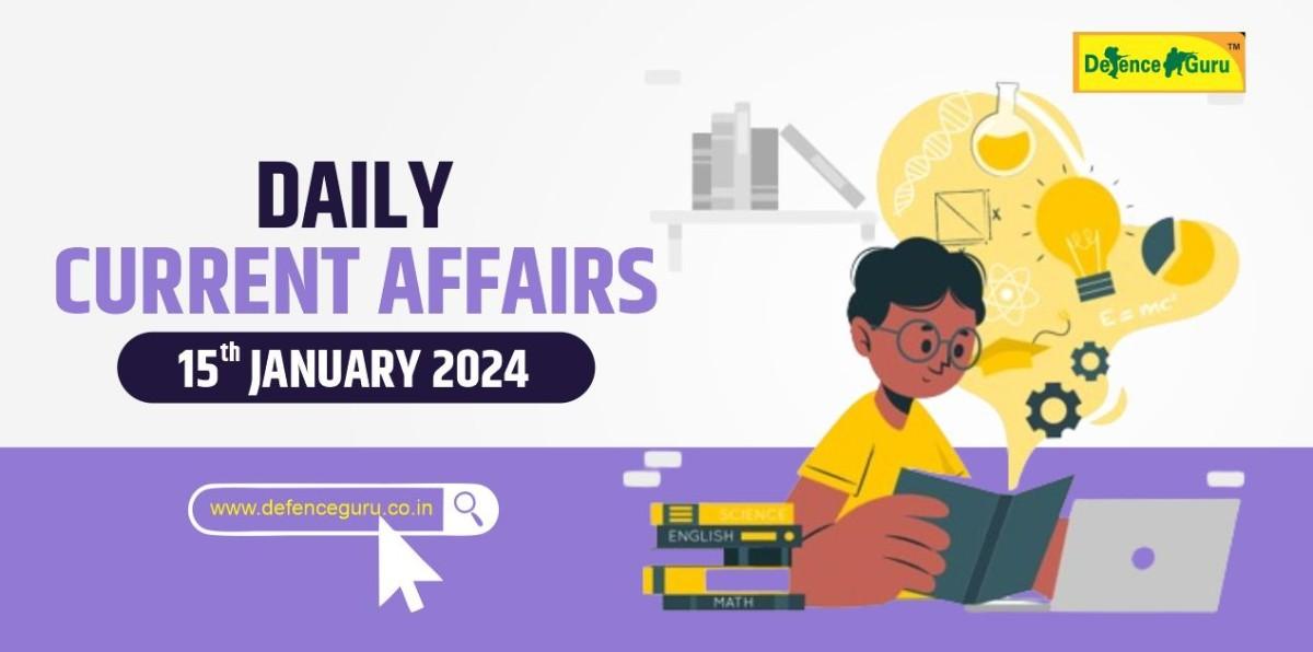 Daily GK Update - 15 January 2024 Current Affairs
