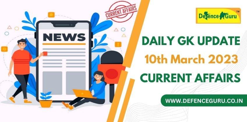 Daily GK Update - 10th March 2023 Current Affairs