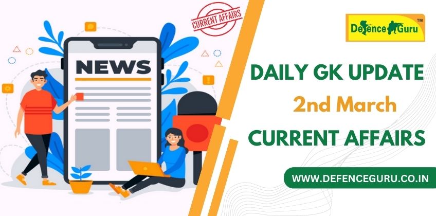 Daily GK Update - 2nd March Current Affairs