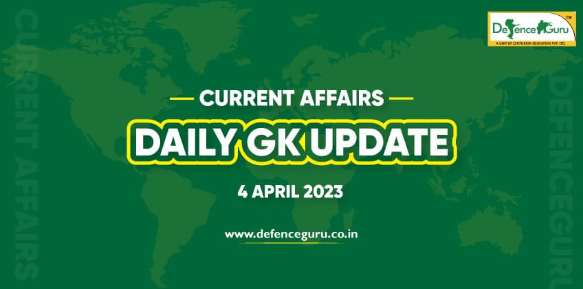 Daily GK Update - 4th April 2023 Current Affairs