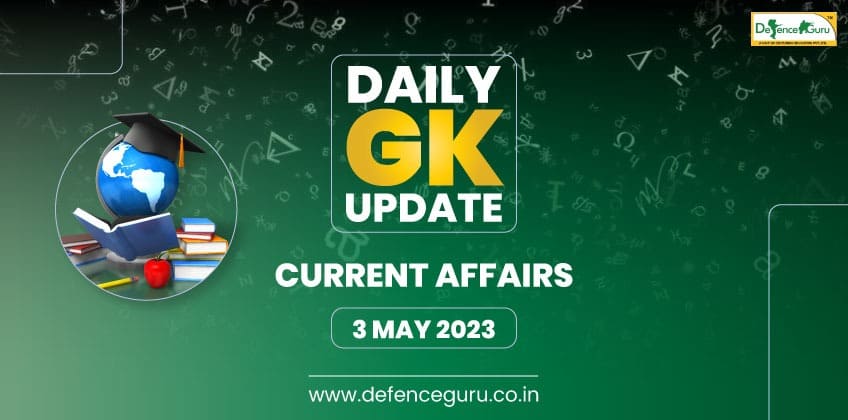 Daily GK Update - 03rd May 2023 Current Affairs