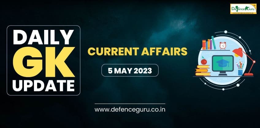 Daily GK Update - 05th May 2023 Current Affairs