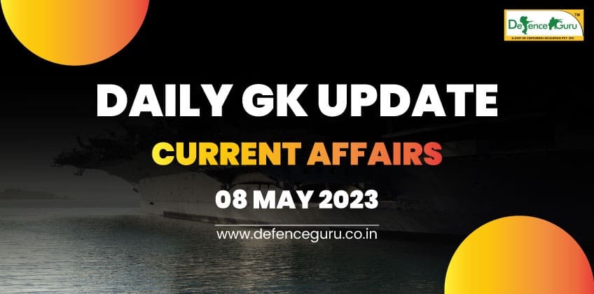 Daily GK Update - 08th May 2023 Current Affairs