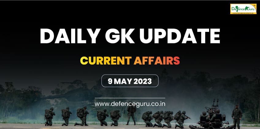 Daily GK Update - 09th May 2023 Current Affairs