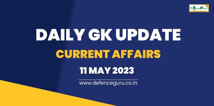 Daily GK Update - 11th May 2023 Current Affairs